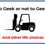 Why is a fork-lift truck driver not a geek?