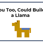 You Too, Could Build a Llama